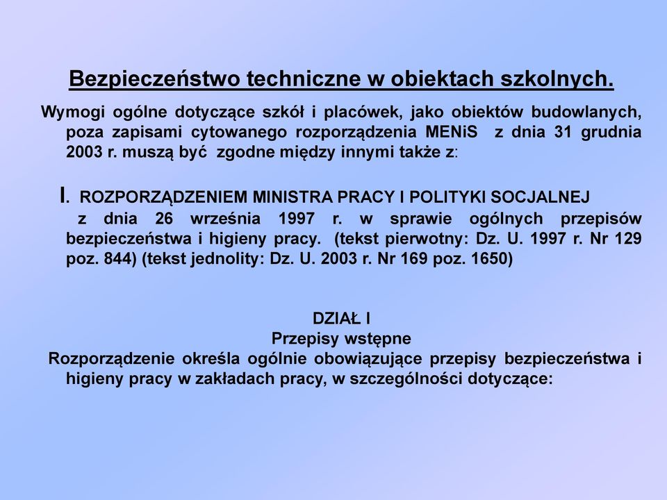 muszą być zgodne między innymi także z: I. ROZPORZĄDZENIEM MINISTRA PRACY I POLITYKI SOCJALNEJ z dnia 26 września 1997 r.