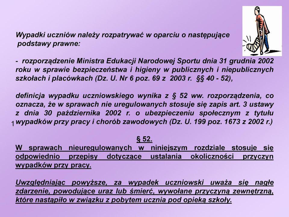 rozporządzenia, co oznacza, że w sprawach nie uregulowanych stosuje się zapis art. 3 ustawy z dnia 30 października 2002 r.