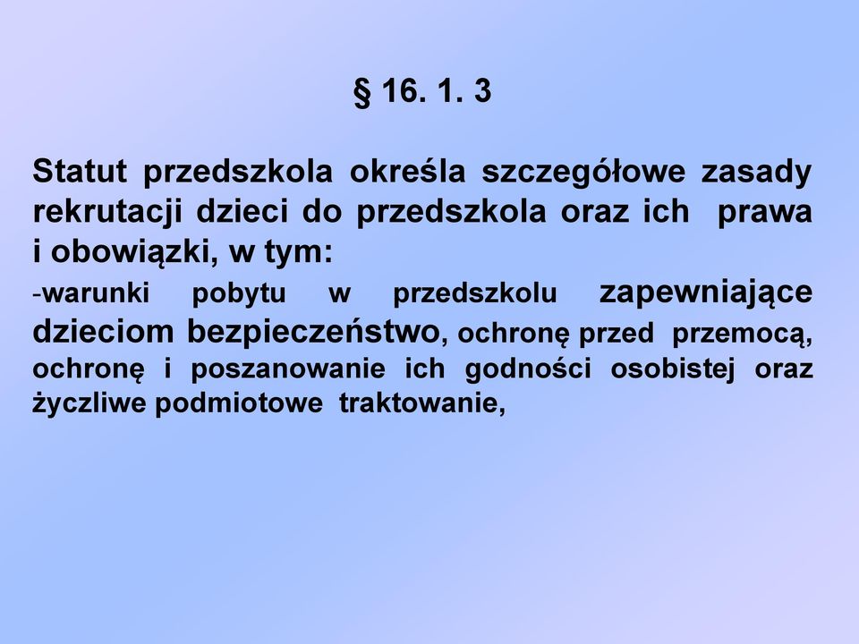 przedszkola oraz ich prawa i obowiązki, w tym: -warunki pobytu w