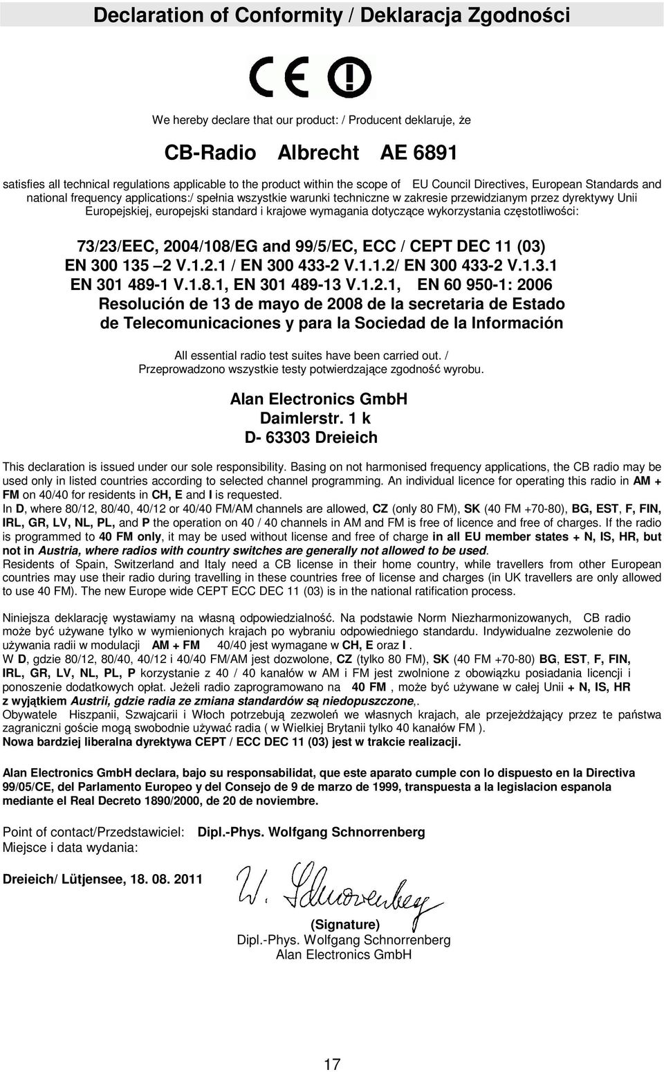 europejski standard i krajowe wymagania dotyczące wykorzystania częstotliwości: 73/23/EEC, 2004/108/EG and 99/5/EC, ECC / CEPT DEC 11 (03) EN 300 135 2 V.1.2.1 / EN 300 433-2 V.1.1.2/ EN 300 433-2 V.