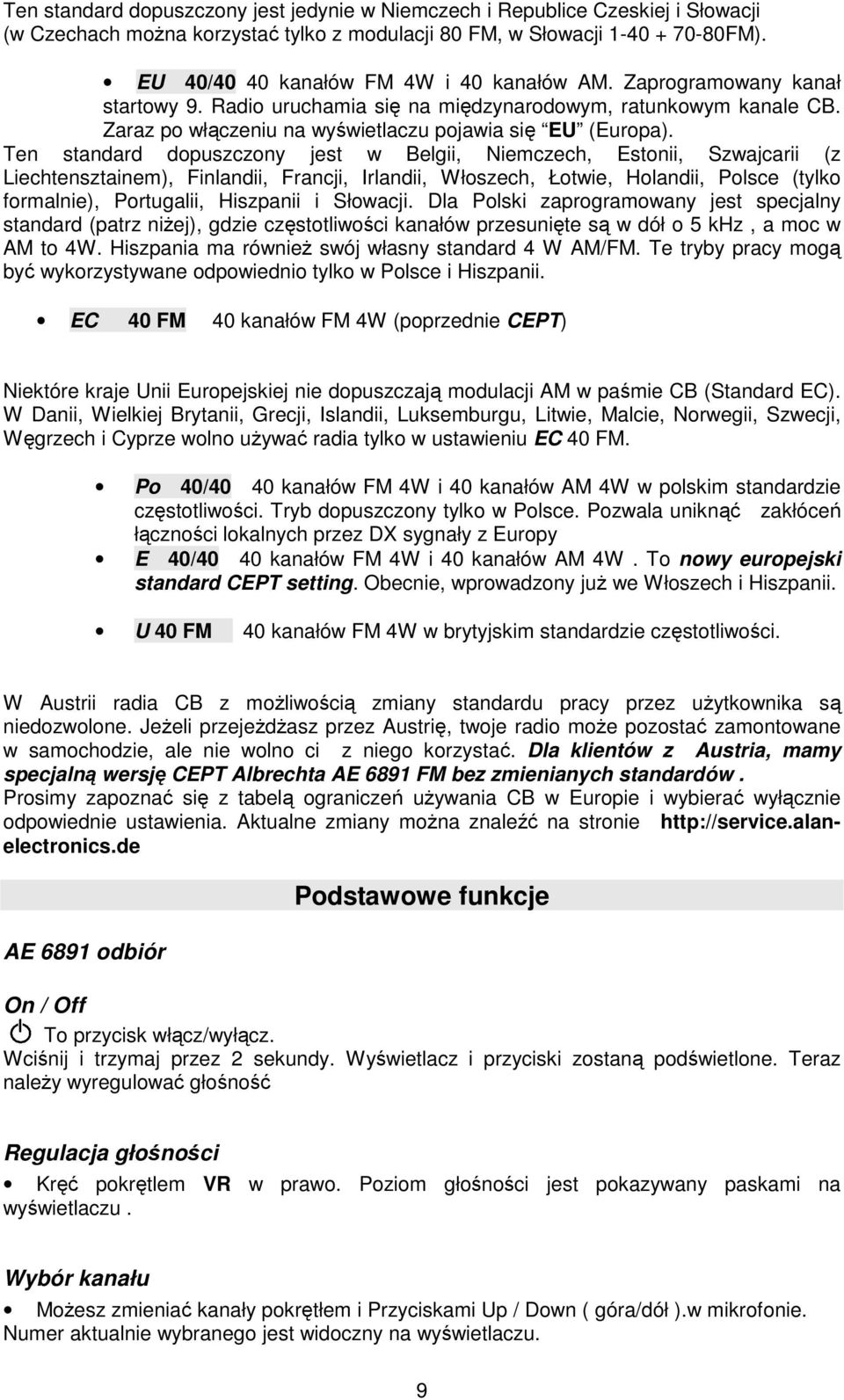 Ten standard dopuszczony jest w Belgii, Niemczech, Estonii, Szwajcarii (z Liechtensztainem), Finlandii, Francji, Irlandii, Włoszech, Łotwie, Holandii, Polsce (tylko formalnie), Portugalii, Hiszpanii