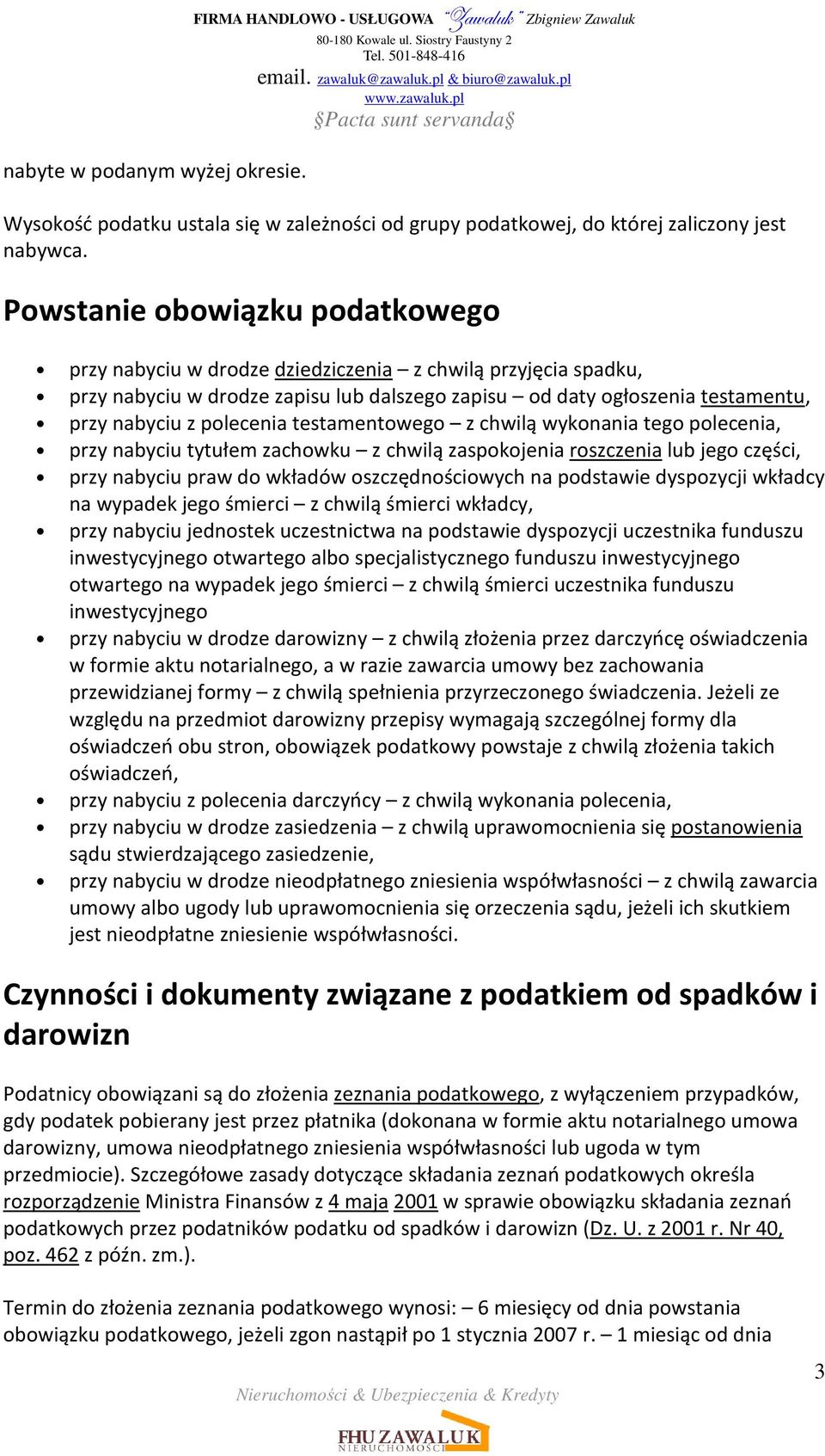 testamentowego z chwilą wykonania tego polecenia, przy nabyciu tytułem zachowku z chwilą zaspokojenia roszczenia lub jego części, przy nabyciu praw do wkładów oszczędnościowych na podstawie