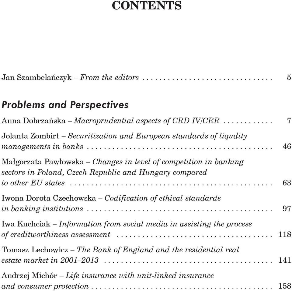 ........................................... 46 Małgorzata Pawłowska Changes in level of competition in banking sectors in Poland, Czech Republic and Hungary compared to other EU states.