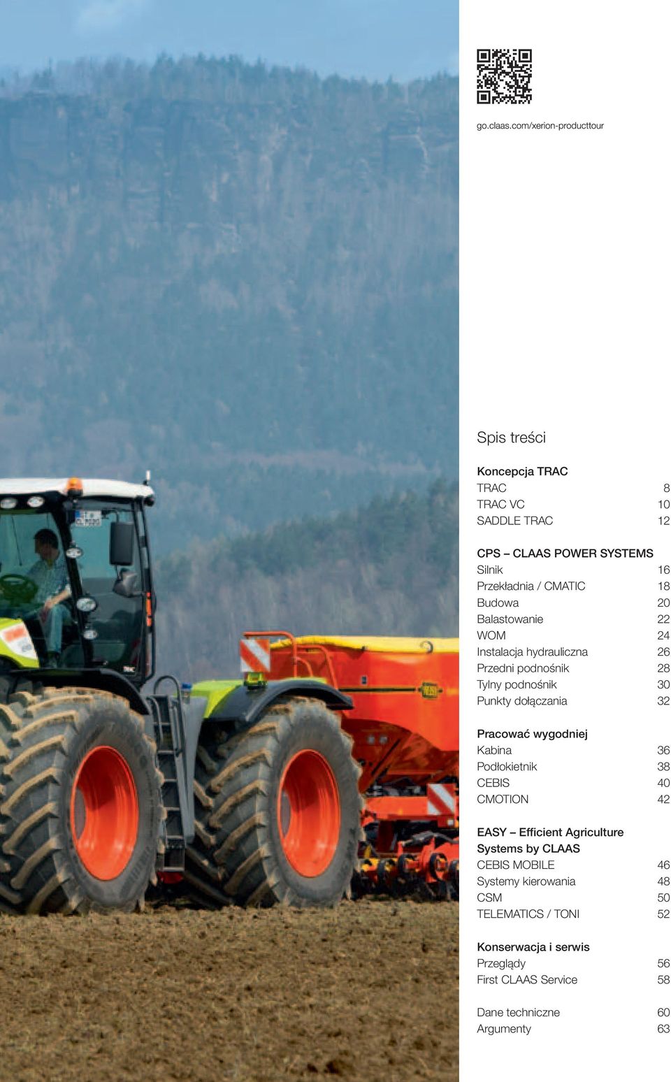 wygodniej Kabina 36 Podłokietnik 38 CEBIS 40 CMOTION 42 EASY Efficient Agriculture Systems by CLAAS CEBIS MOBILE 46 Systemy