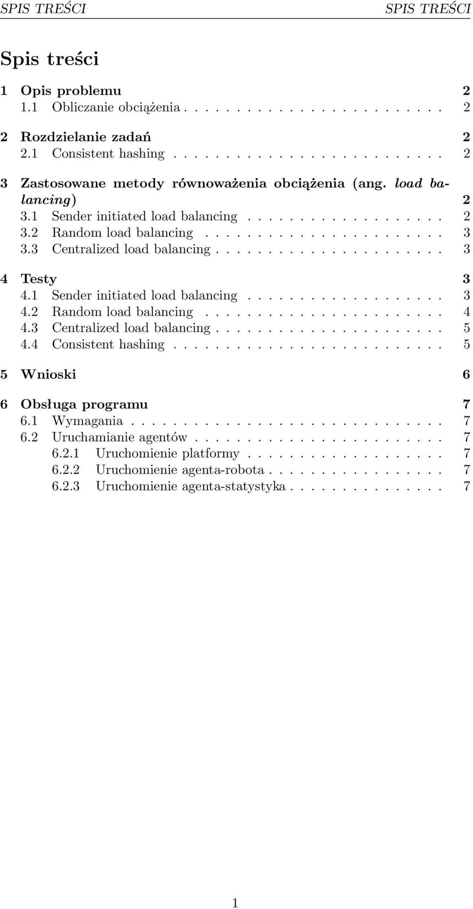 3 Centralized load balancing...................... 3 4 Testy 3 4.1 Sender initiated load balancing................... 3 4.2 Random load balancing....................... 4 4.