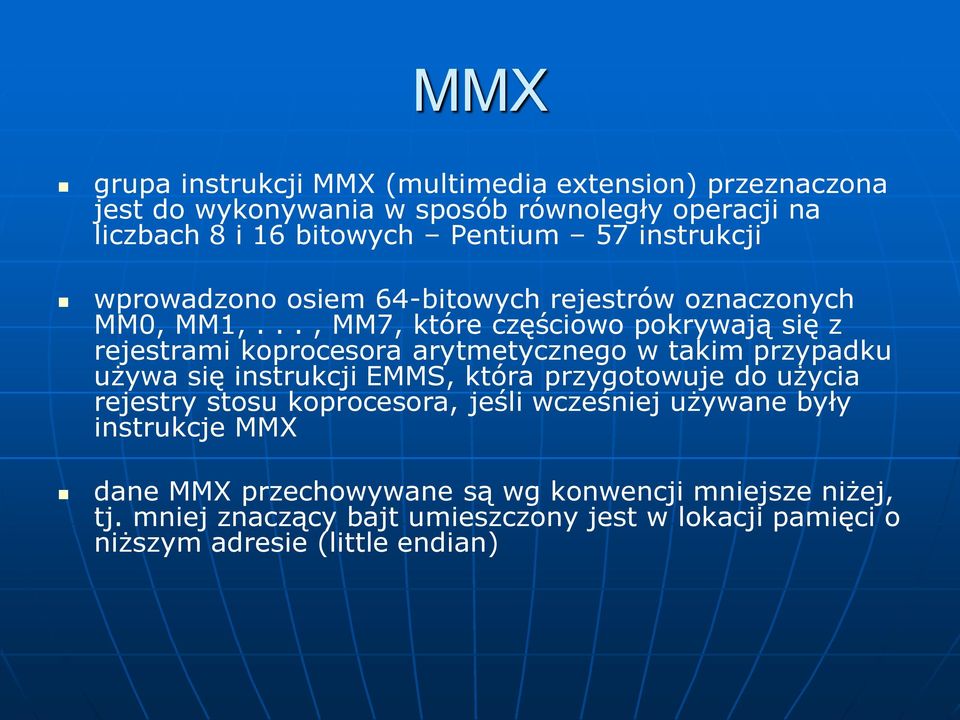 .., MM7, które częściowo pokrywają się z rejestrami koprocesora arytmetycznego w takim przypadku używa się instrukcji EMMS, która przygotowuje do