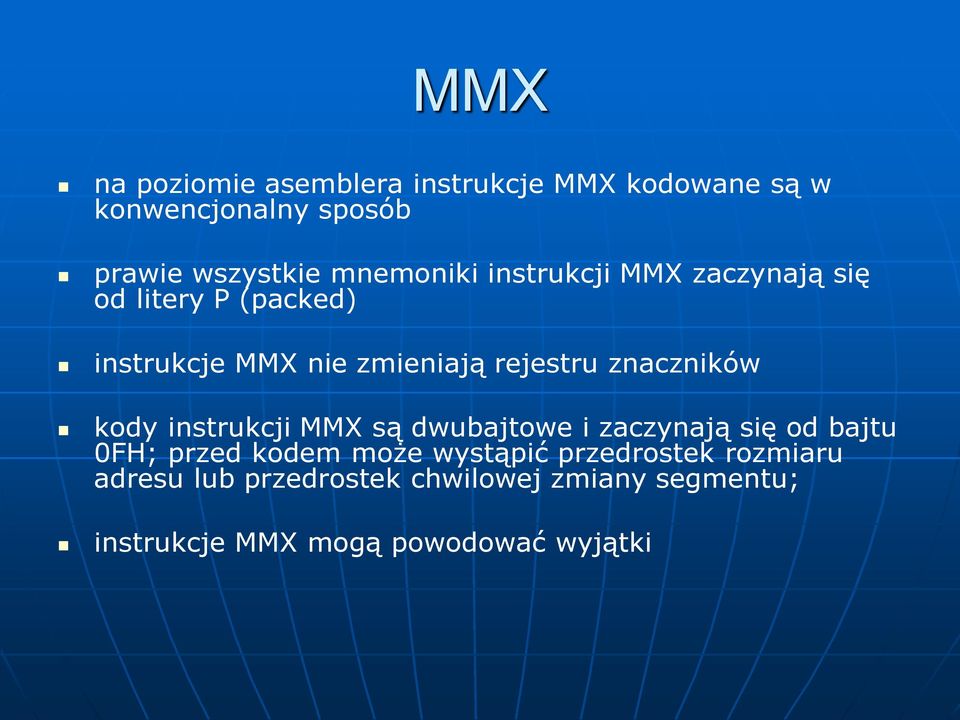 znaczników kody instrukcji MMX są dwubajtowe i zaczynają się od bajtu 0FH; przed kodem może wystąpić