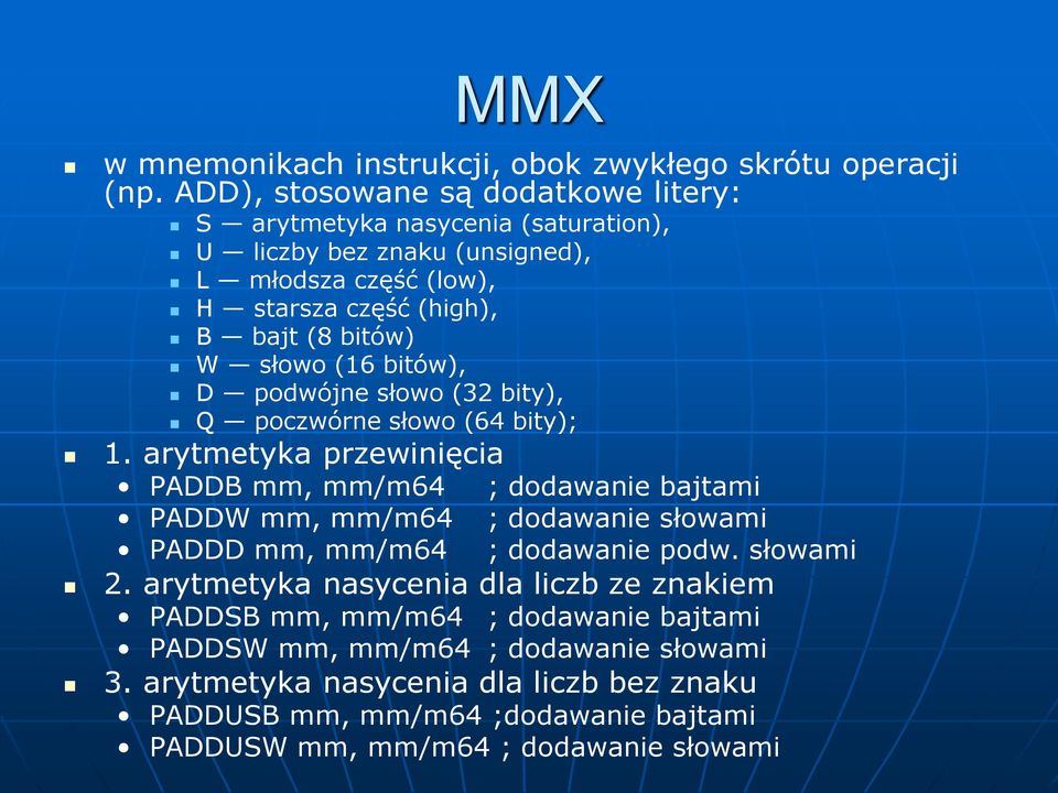 słowo (16 bitów), D podwójne słowo (32 bity), Q poczwórne słowo (64 bity); 1.