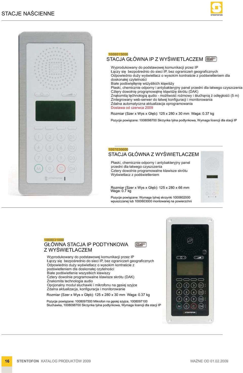 Cztery dowolnie programowalne klawisze skrótu (DAK) Znakomita technologia audio - mozliwosc rozmowy i sluchania z odleglosci (5 m) Zintegrowany web-serwer do ³atwej konfiguracji i monitorowania