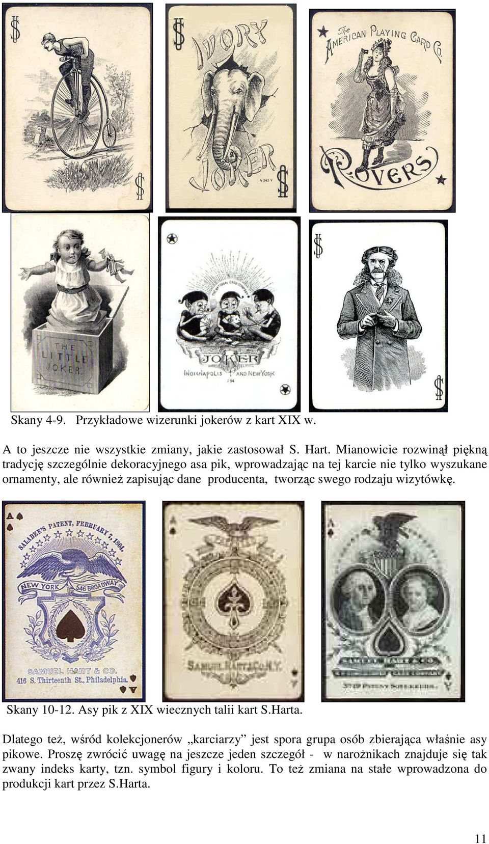 tworząc swego rodzaju wizytówkę. Skany 10-12. Asy pik z XIX wiecznych talii kart S.Harta.