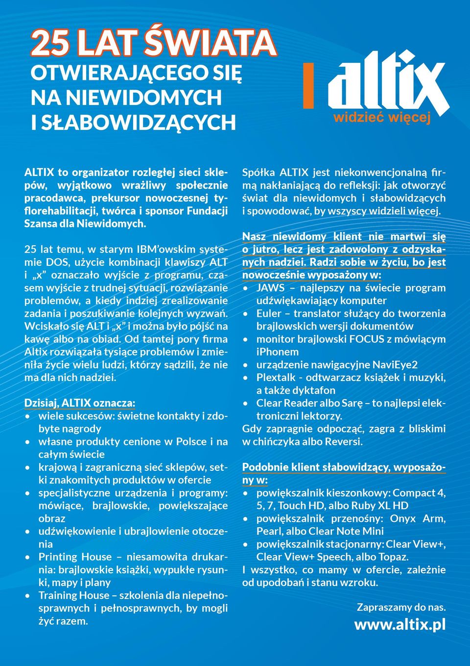 zadania i poszukiwanie kolejnych wyzwań. Wciskało się ALT i x i można było pójść na kawę albo na obiad.