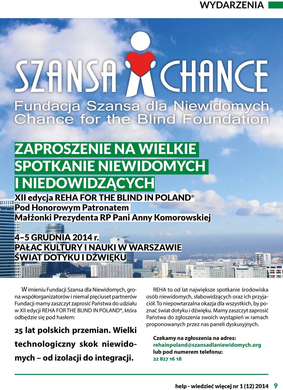 PAŁAC KULTURY I NAUKI W WARSZAWIE ŚWIAT DOTYKU I DŹWIĘKU W imieniu Fundacji Szansa dla Niewidomych, grona współorganizatorów i niemal pięciuset partnerów Fundacji mamy zaszczyt zaprosić Państwa do