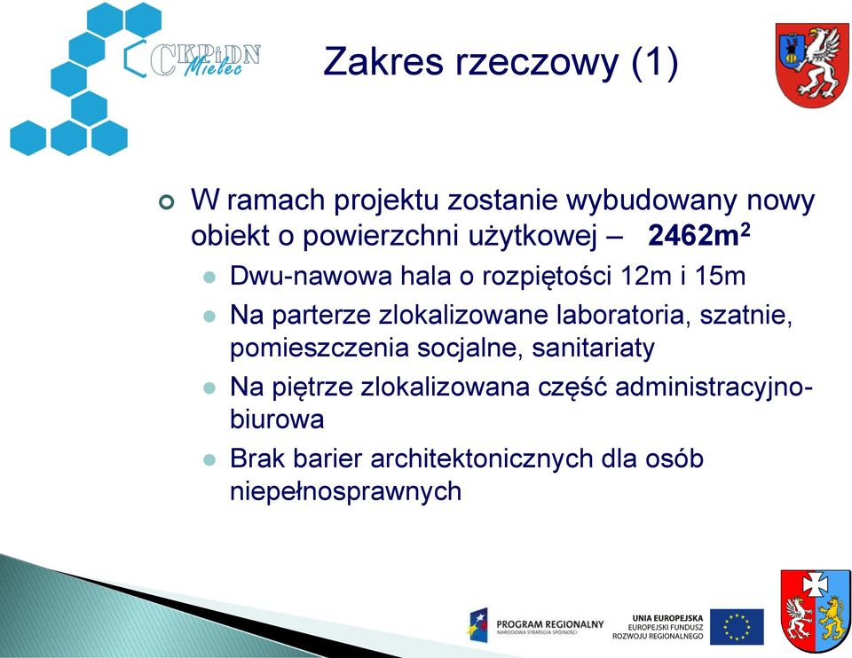 laboratoria, szatnie, pomieszczenia socjalne, sanitariaty Na piętrze zlokalizowana