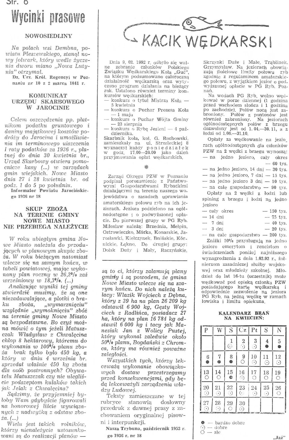 ży do Jarocina i umożliwienia im terminowego uiszczenia I mty podatków za 1936 r., płatnej do dnia 30 kwietnia br., Urząd Skarbowy otwiera pomocnicze kasy (...) w zal 'ządach gmin wiejskich.