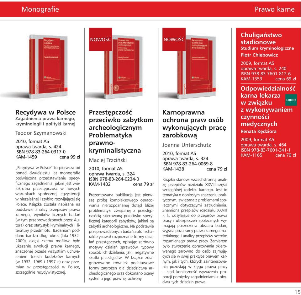 424 ISBN 978-83-264-0317-0 KAM-1459 cena 99 zł Recydywa w Polsce to pierwsza od ponad dwudziestu lat monografia poêwi cona przedstawieniu specyficznego zagadnienia, jakim jest wielokrotna przest