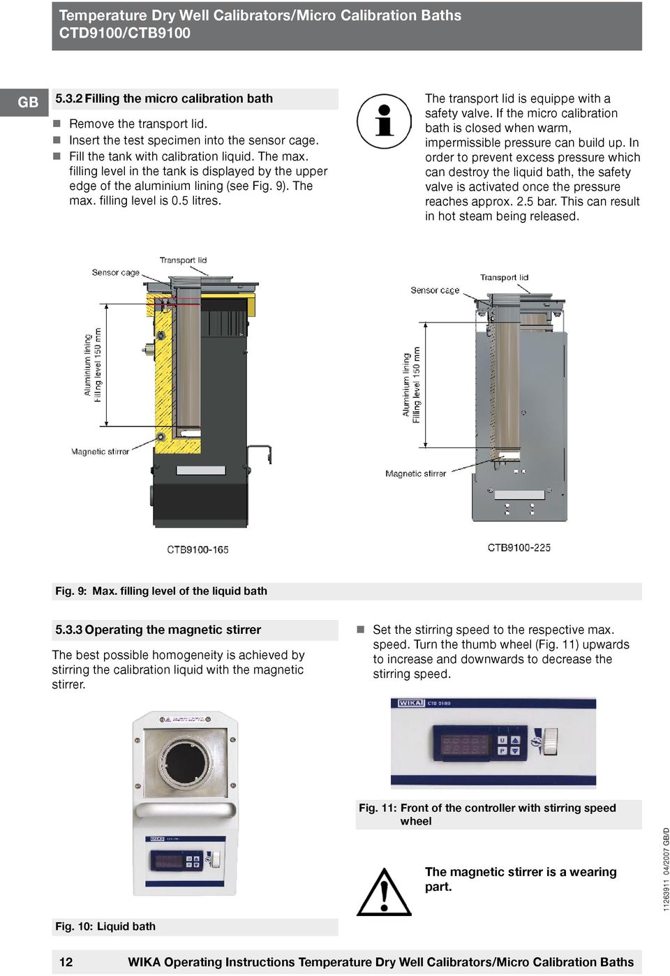 The transport lid is equippe with a safety valve. If the micro calibration bath is closed when warm, impermissible pressure can build up.