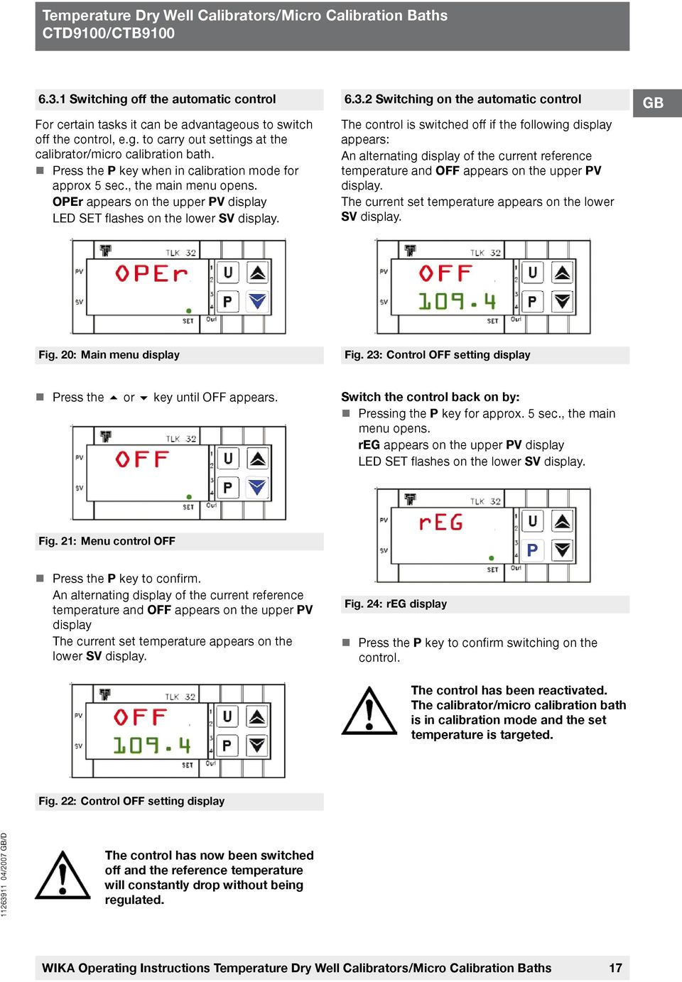 2 Switching on the automatic control The control is switched off if the following display appears: An alternating display of the current reference temperature and OFF appears on the upper PV display.