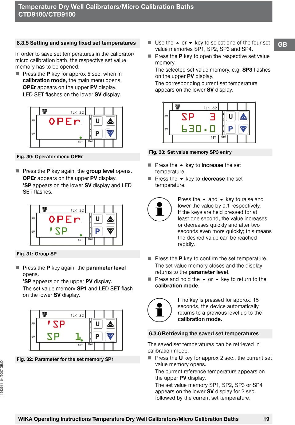 Press the P key for approx 5 sec. when in calibration mode, the main menu opens. OPEr appears on the upper PV display. LED SET flashes on the lower SV display.