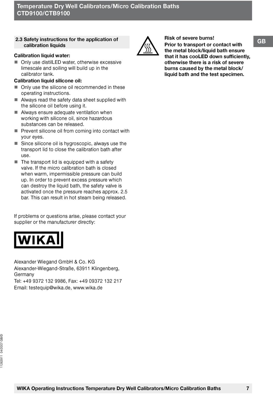 Calibration liquid silicone oil: Only use the silicone oil recommended in these operating instructions. Always read the safety data sheet supplied with the silicone oil before using it.