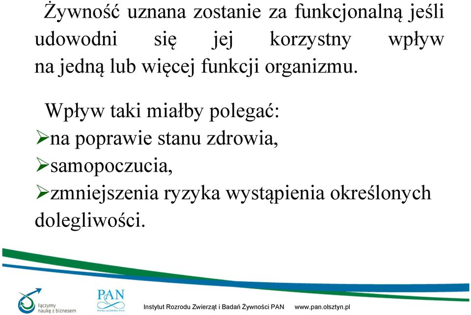 Wpływ taki miałby polegać: na poprawie stanu zdrowia,