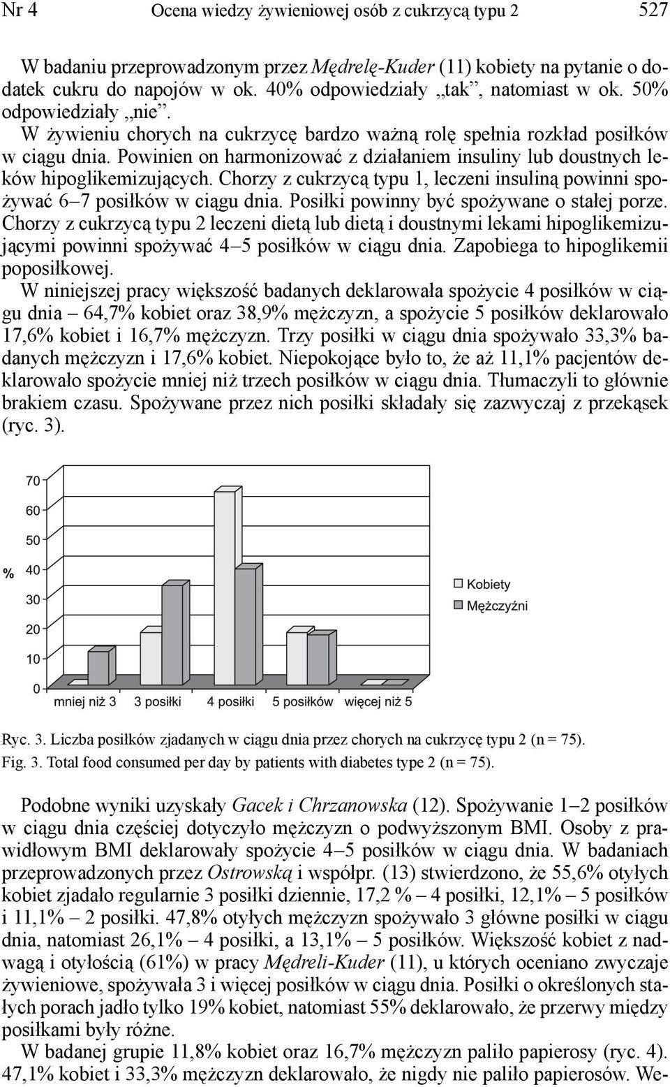 Chorzy z cukrzycą typu 1, leczeni insuliną powinni spożywać 6 7 posiłków w ciągu dnia. Posiłki powinny być spożywane o stałej porze.