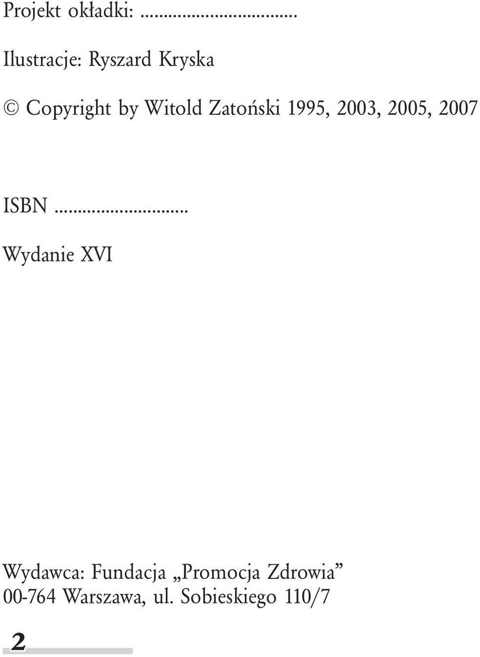 Zatoński 1995, 2003, 2005, 2007 ISBN.