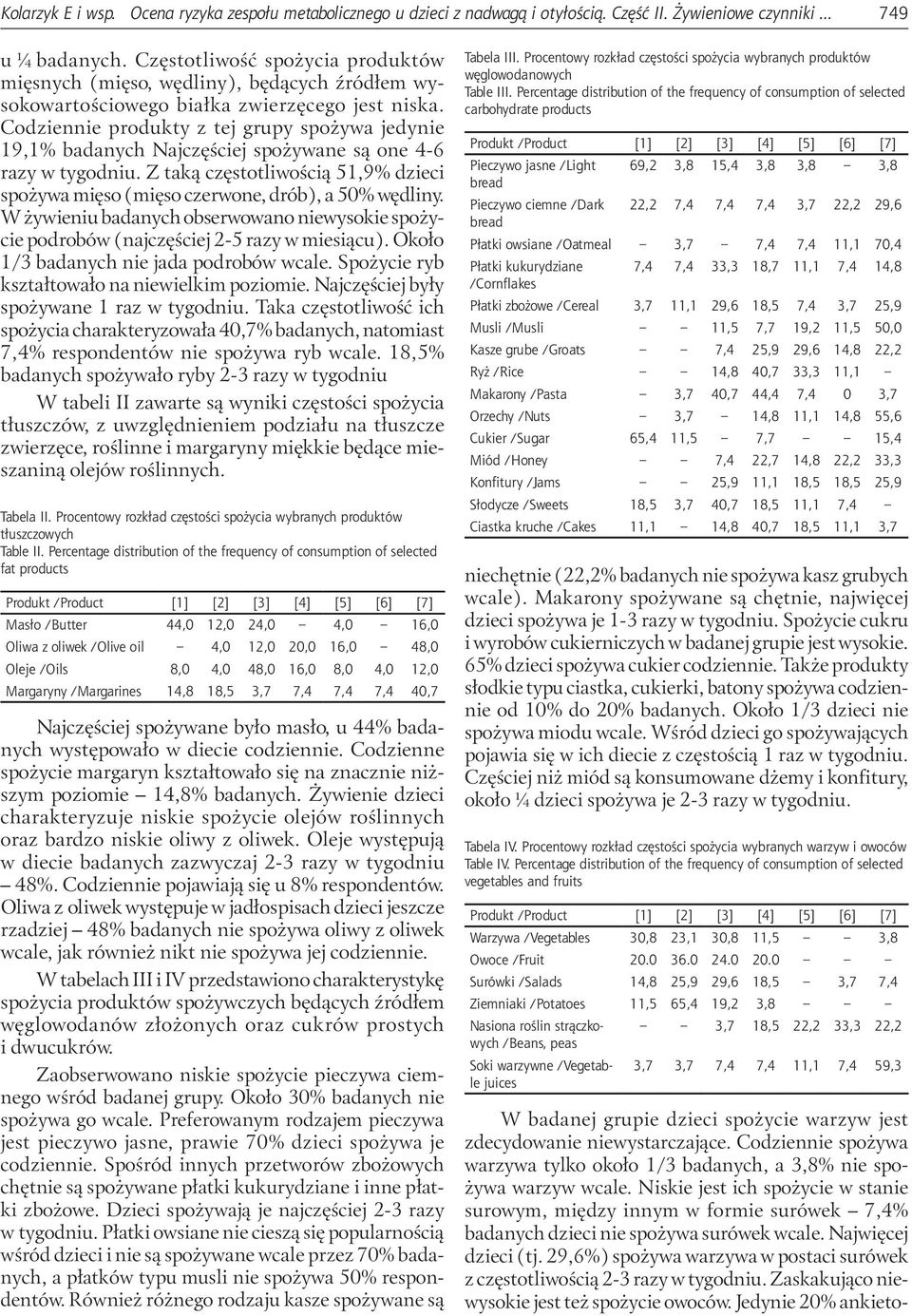 Codziennie produkty z tej grupy spożywa jedynie 19,1% badanych Najczęściej spożywane są one 4-6 razy w tygodniu.