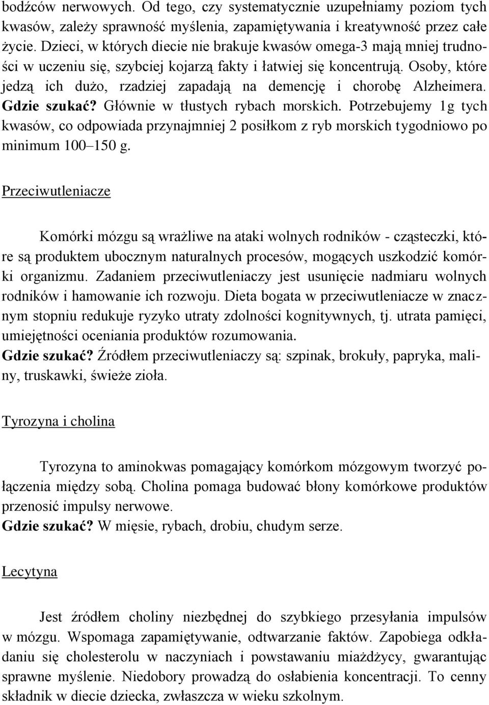 Osoby, które jedzą ich dużo, rzadziej zapadają na demencję i chorobę Alzheimera. Gdzie szukać? Głównie w tłustych rybach morskich.