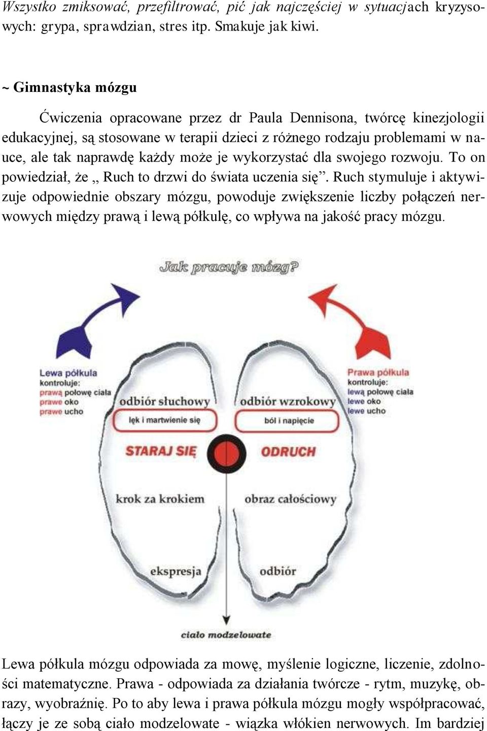 wykorzystać dla swojego rozwoju. To on powiedział, że Ruch to drzwi do świata uczenia się.