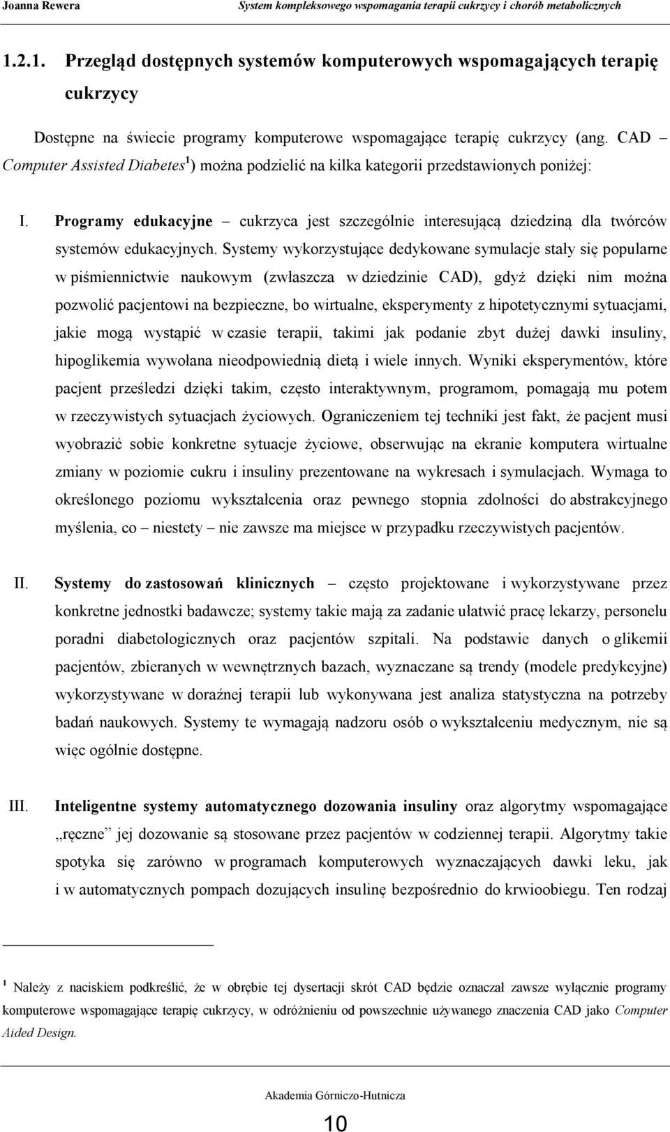 Programy edukacyjne cukrzyca jest szczególnie interesującą dziedziną dla twórców systemów edukacyjnych.