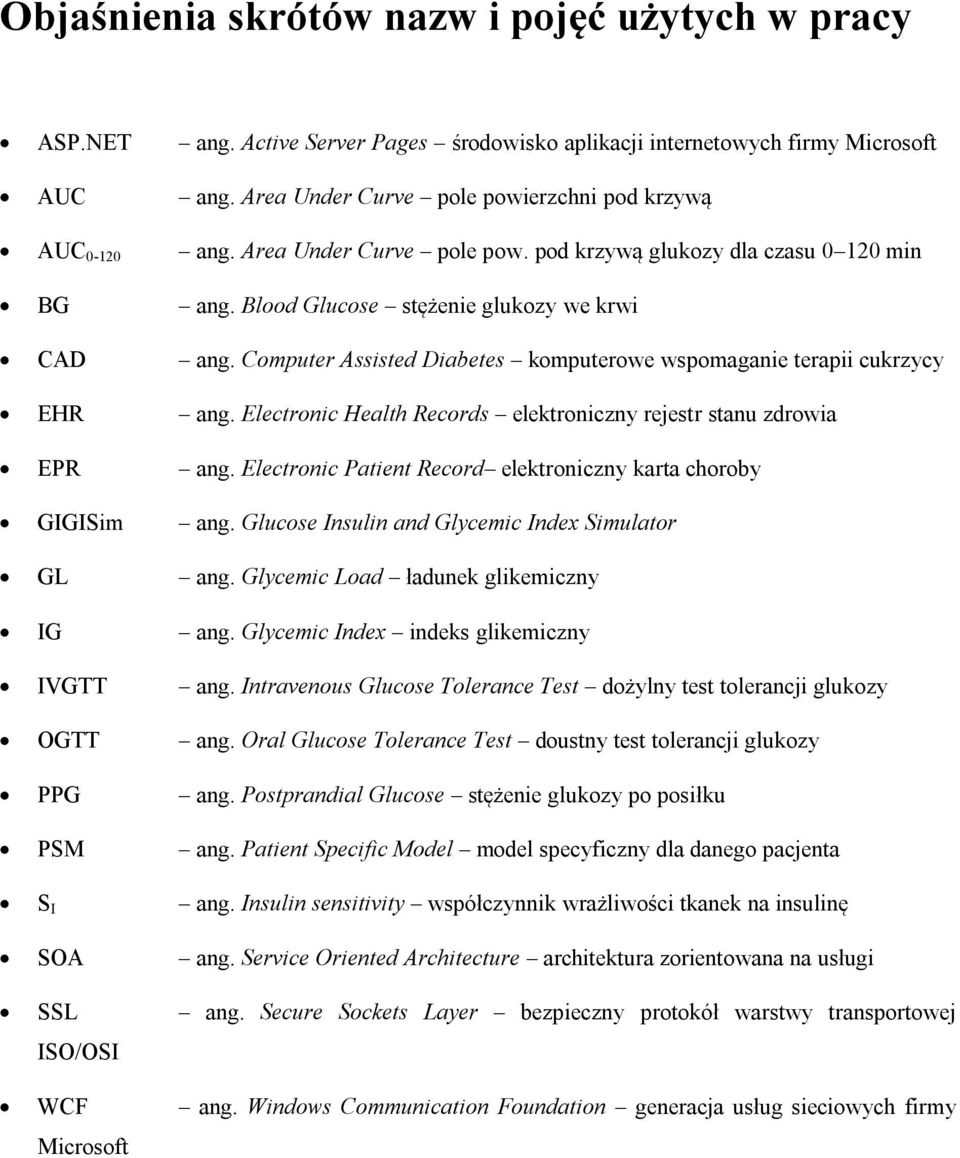 Computer Assisted Diabetes komputerowe wspomaganie terapii cukrzycy EHR ang. Electronic Health Records elektroniczny rejestr stanu zdrowia EPR ang.