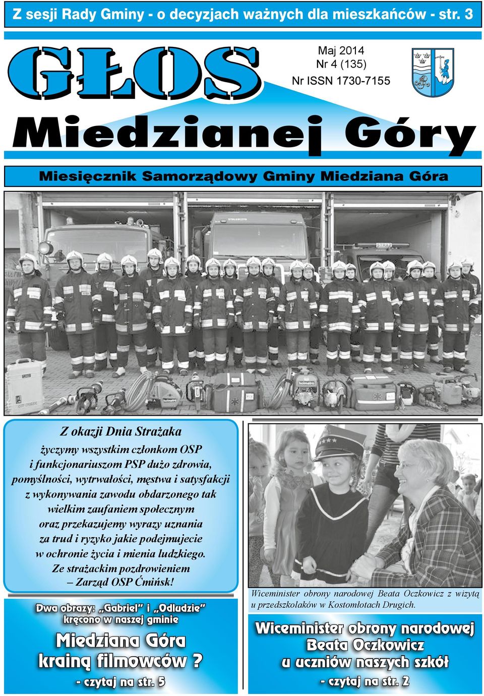 obdarzonego tak wielkim zaufaniem społecznym oraz przekazujemy wyrazy uznania za trud i ryzyko jakie podejmujecie w ochronie życia i mienia ludzkiego.