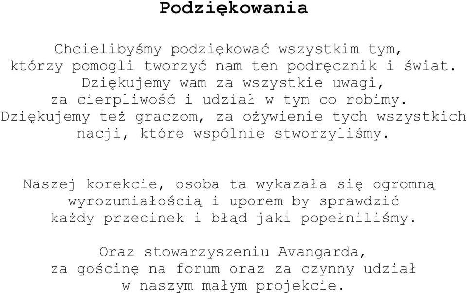 Dziękujemy też graczom, za ożywienie tych wszystkich nacji, które wspólnie stworzyliśmy.