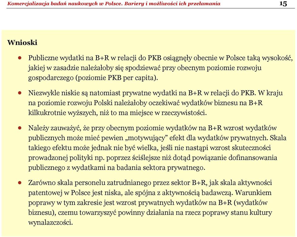 rozwoju gospodarczego (poziomie PKB per capita). Niezwykle niskie są natomiast prywatne wydatki na B+R w relacji do PKB.