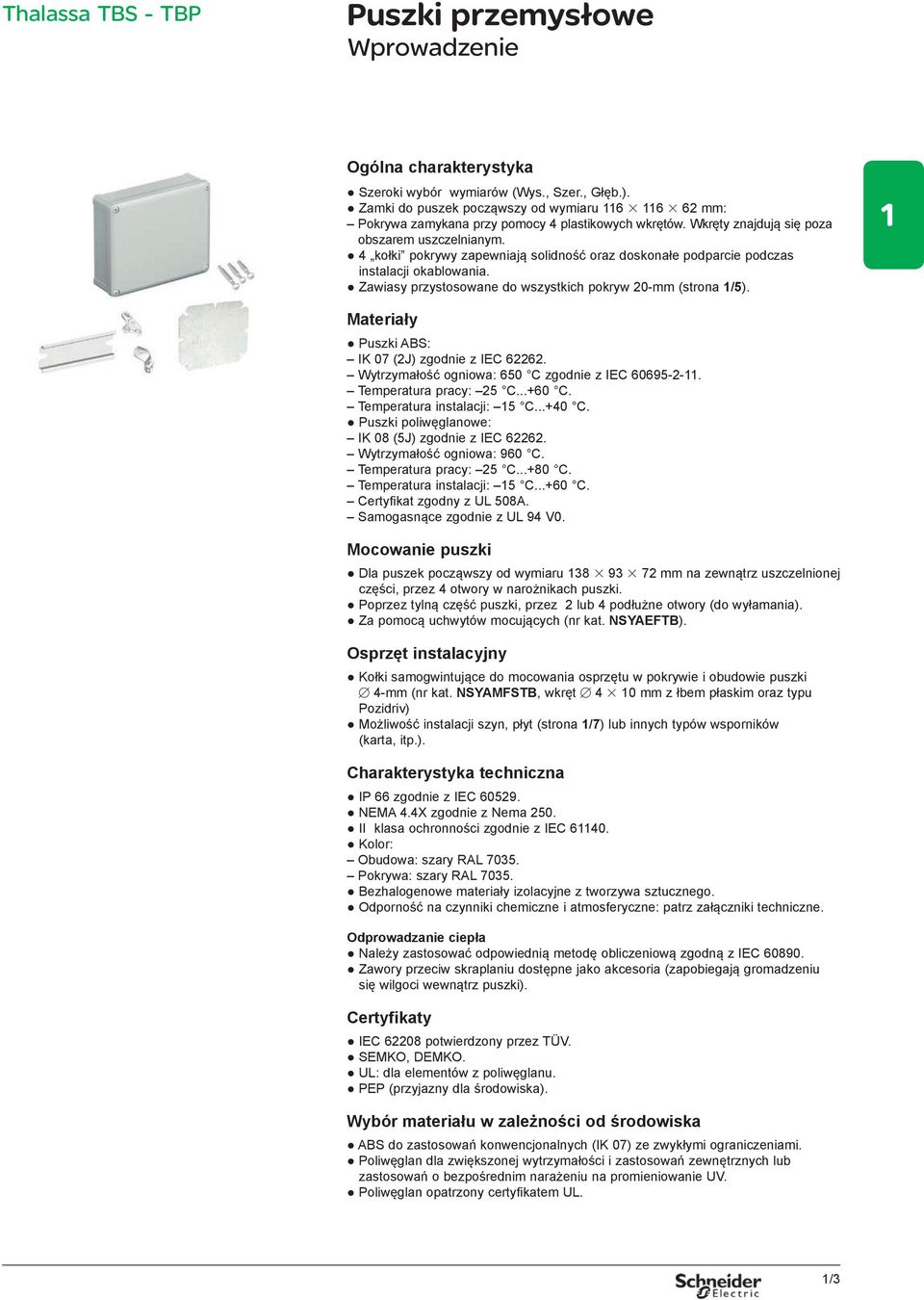 4 kołki pokrywy zapewniają solidność oraz doskonałe podparcie podczas instalacji okablowania. Zawiasy przystosowane do wszystkich pokryw 20-mm (strona 1/5).