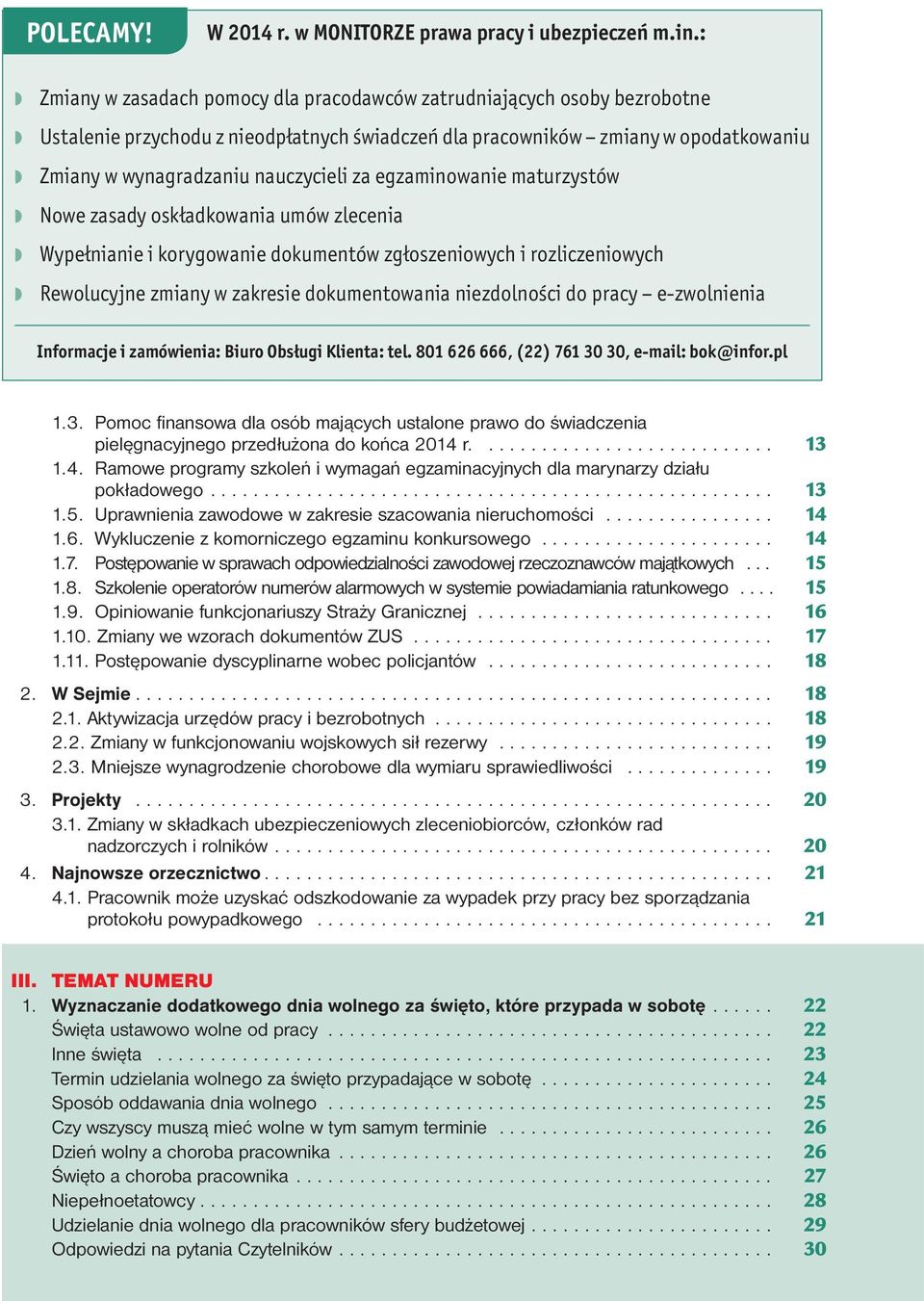 egzaminowanie maturzystów Nowe zasady oskładkowania umów zlecenia Wypełnianie i korygowanie dokumentów zgłoszeniowych i rozliczeniowych Rewolucyjne zmiany w zakresie dokumentowania niezdolności do