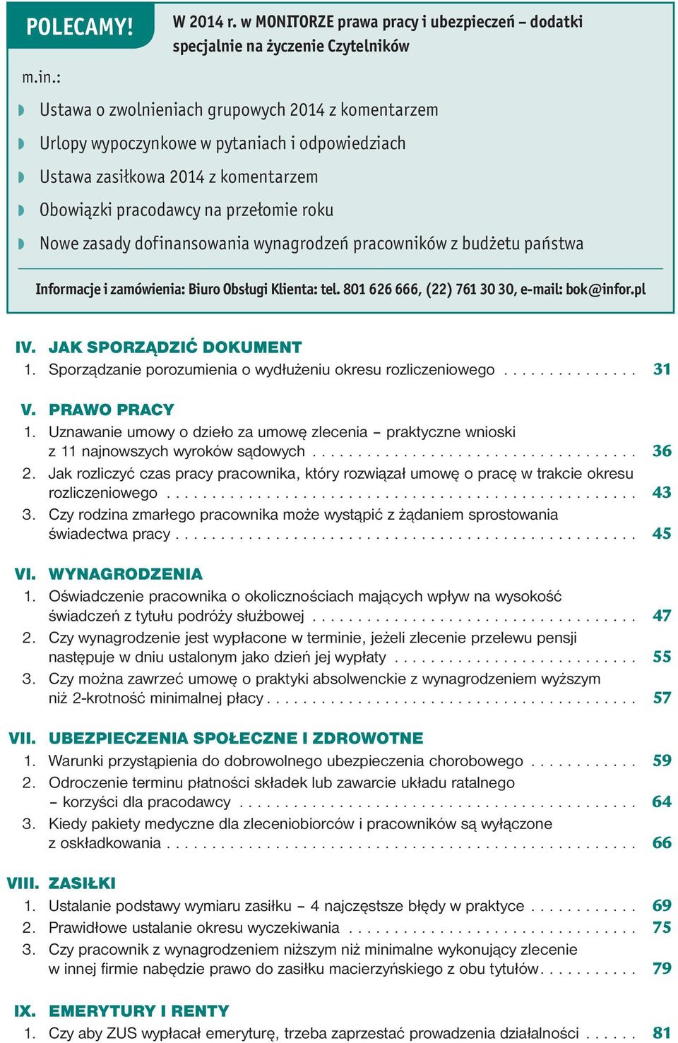 2014 z komentarzem Obowiązki pracodawcy na przełomie roku Nowe zasady dofinansowania wynagrodzeń pracowników z budżetu państwa Informacje i zamówienia: Biuro Obsługi Klienta: tel.