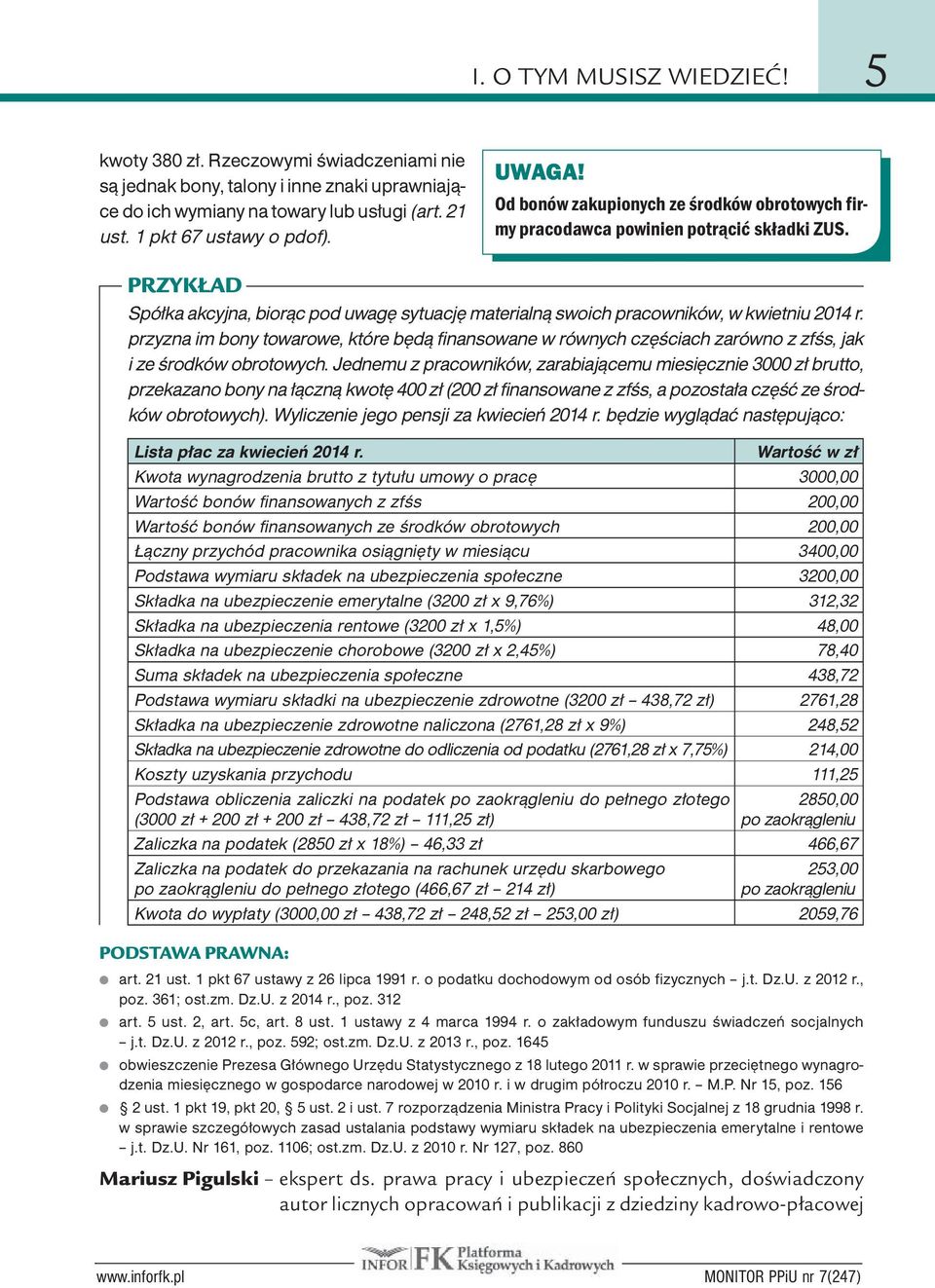 przyzna im bony towarowe, które będą finansowane w równych częściach zarówno z zfśs, jak i ze środków obrotowych.