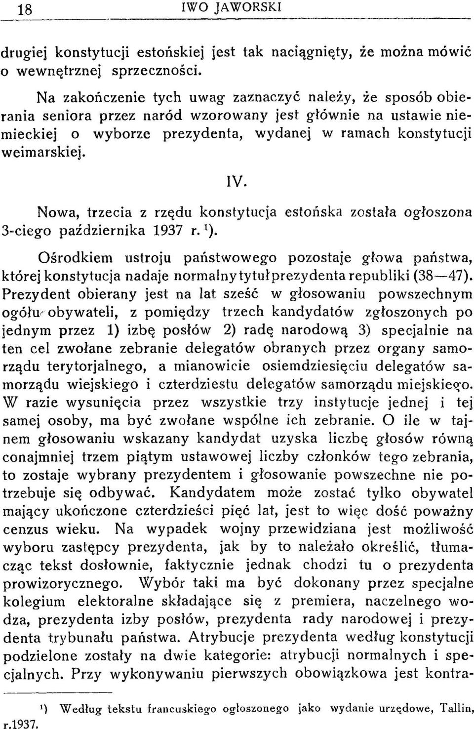 Nowa, trzecia z rzędu konstytucja estońska została ogłoszona 3-ciego października 1937 r. 1).