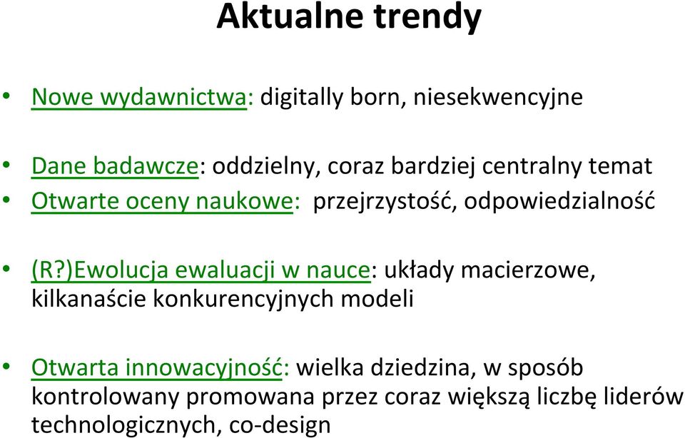 )Ewolucja ewaluacji w nauce: układy macierzowe, kilkanaście konkurencyjnych modeli Otwarta