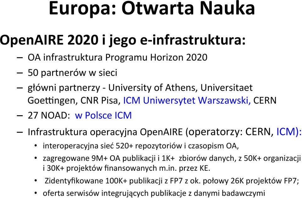 ICM): interoperacyjna sieć 520+ repozytoriów i czasopism OA, zagregowane 9M+ OA publikacji i 1K+ zbiorów danych, z 50K+ organizacji i 30K+ projektów