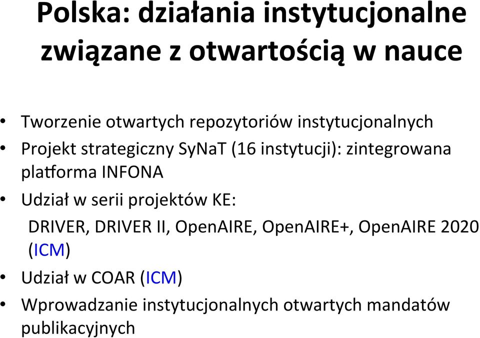 pla]orma INFONA Udział w serii projektów KE: DRIVER, DRIVER II, OpenAIRE, OpenAIRE+,