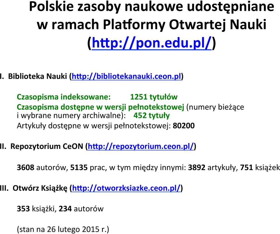 tytuły Artykuły dostępne w wersji pełnotekstowej: 80200 II. Repozytorium CeON (hip://repozytorium.ceon.