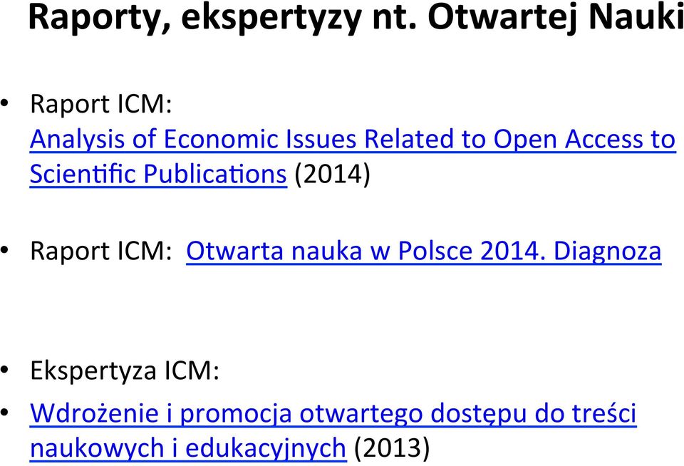 Open Access to Scienbfic Publicabons (2014) Raport ICM: Otwarta nauka