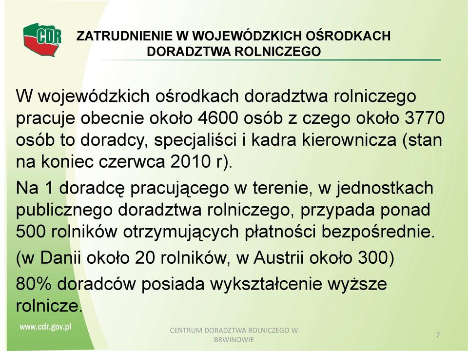 Na 1 doradcę pracującego w terenie, w jednostkach publicznego doradztwa rolniczego, przypada ponad 500 rolników