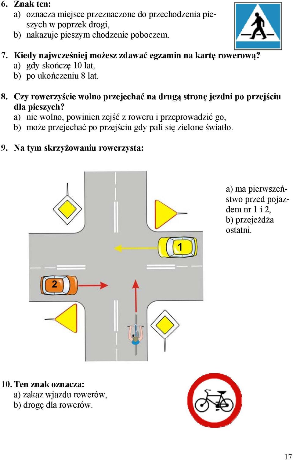 lat. 8. Czy rowerzyście wolno przejechać na drugą stronę jezdni po przejściu dla pieszych?