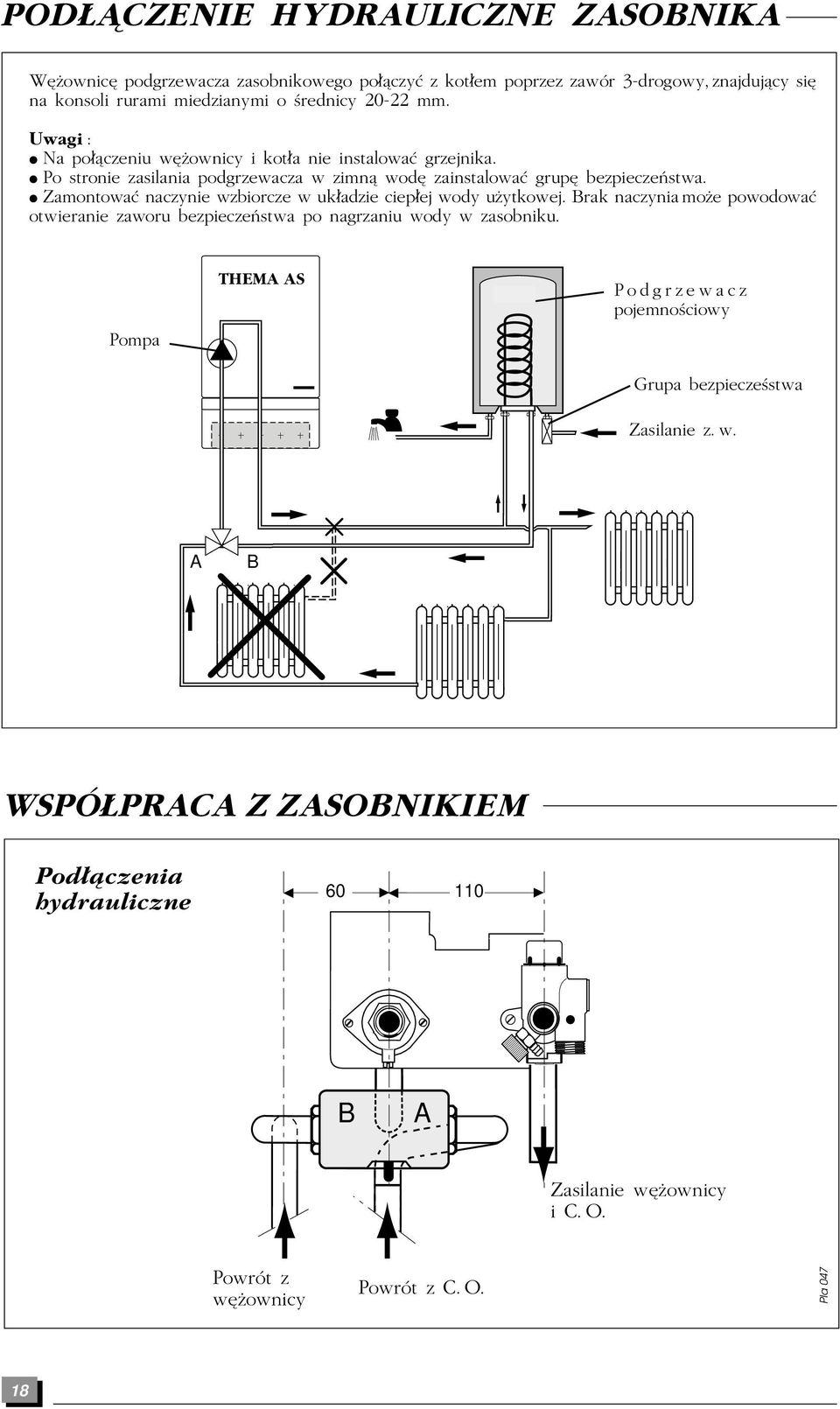 Zamontowa naczynie wzbiorcze w uk adzie ciep ej wody uâytkowej. Brak naczynia moâe powodowa otwieranie zaworu bezpieczeñstwa po nagrzaniu wody w zasobniku.