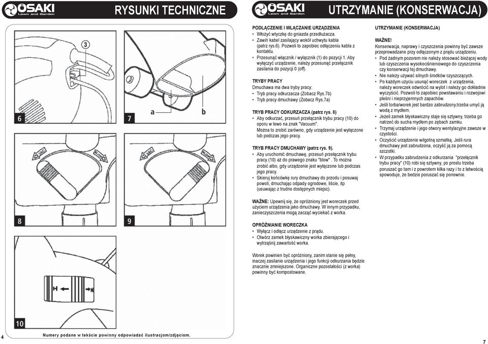 TRYBY PRACY Dmuchawa ma dwa tryby pracy: Tryb pracy odkurzacza (Zobacz Rys.7b) Tryb pracy dmuchawy (Zobacz Rys.7a) TRYB PRACY ODKURZACZA (patrz rys.