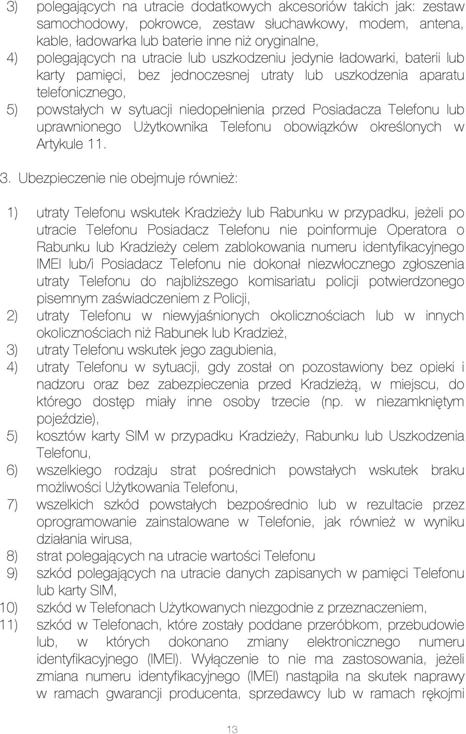 lub uprawnionego Użytkownika Telefonu obowiązków określonych w Artykule 11. 3.