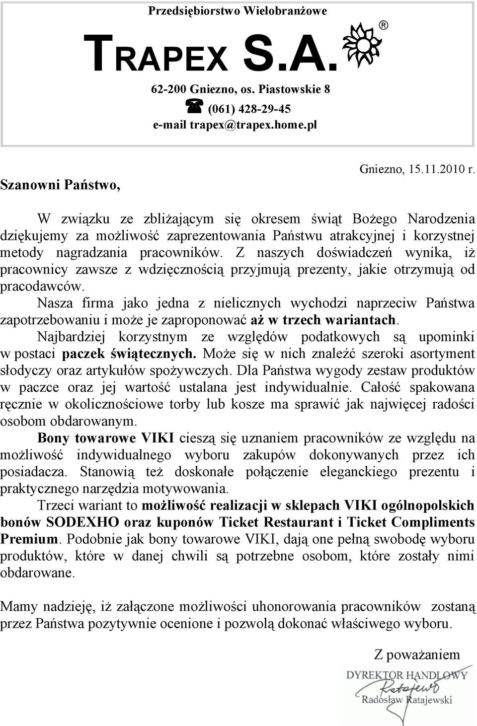 Z naszych doświadczeń wynika, iż pracownicy zawsze z wdzięcznością przyjmują prezenty, jakie otrzymują od pracodawców.